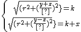 \{{sqrt{(r^2+(\fr{y+z}{2})^2} = k\atop sqrt{(r^2+(\fr{y-z}{2})^2} = k+x}